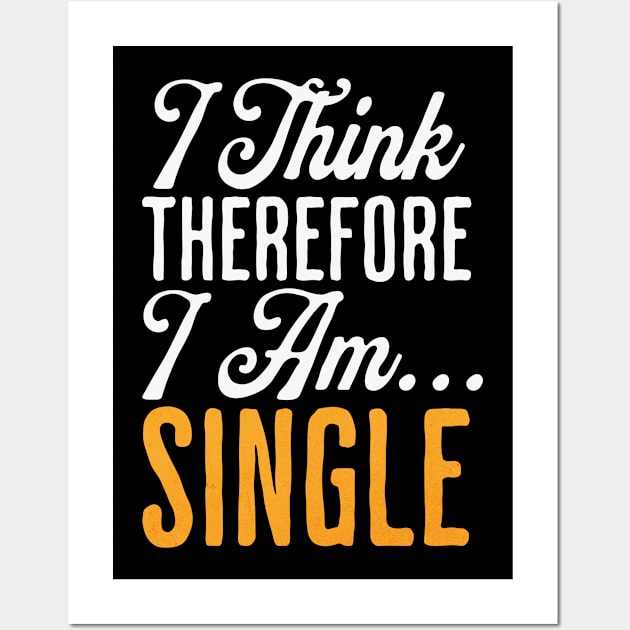 I think therefore I am...Single Wall Art by Mind Your Tee